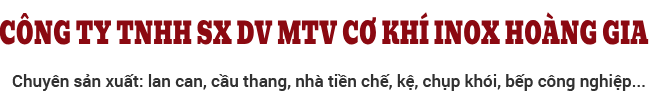 CTY TNHH SX DV MTV CƠ KHÍ INOX HOÀNG GIA